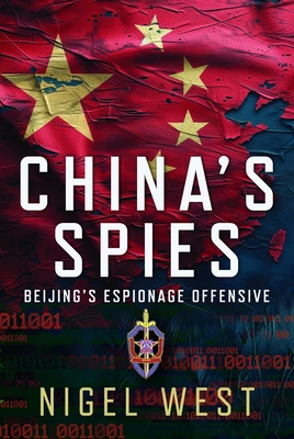 China's Spies: Beijing's Espionage Offensive 1399065718 Book Cover