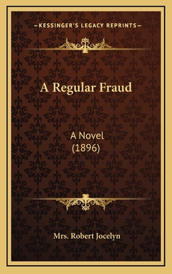 A Regular Fraud: A Novel (1896) 1164765159 Book Cover