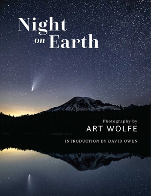 Night on Earth: Photographs by Art Wolfe 1683839250 Book Cover