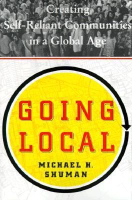 Going Local: Creating Self-Reliant Communities ... 0684871106 Book Cover