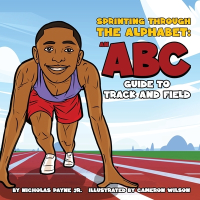 Sprinting Through The Alphabet: An ABC Guide to... 1087868122 Book Cover