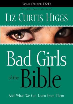 Bad Girls of the Bible DVD: And What We Can Lea... 1400073111 Book Cover