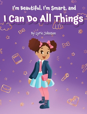 I'm Beautiful, I'm Smart, and I Can Do All Things B0BM3DJG1X Book Cover