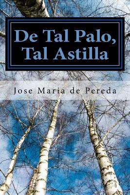 De Tal Palo, Tal Astilla (Spanish) Edition [Spanish] 1545367647 Book Cover