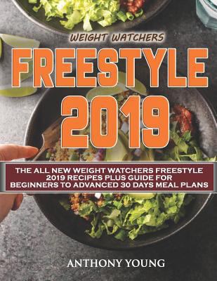 Weight Watchers Freestyle 2019: The All New Weight Watchers Freestyle 2019 Recipes Plus Guide For Beginners to Advanced 30 Days Meal Plans 1796556203 Book Cover