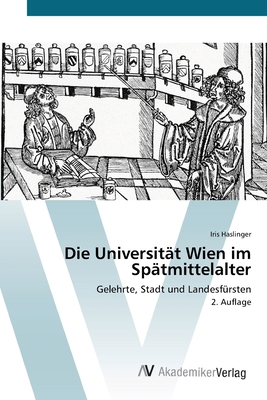 Die Universität Wien im Spätmittelalter [German] 6136349558 Book Cover