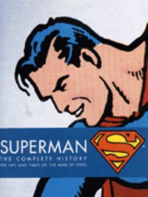 Superman: Complete History - Sixty Years of the... 1852869887 Book Cover