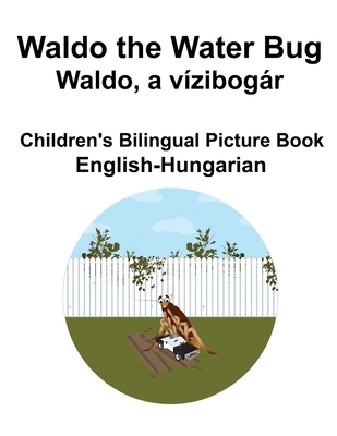 English-Hungarian Waldo the Water Bug / Waldo, ... B0CRRVS1YL Book Cover