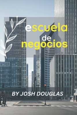 escuela de negocios [Spanish] B0BTRFGQFG Book Cover