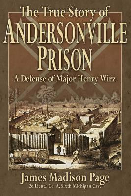 The True Story of Andersonville Prison: A Defen... 0692447725 Book Cover