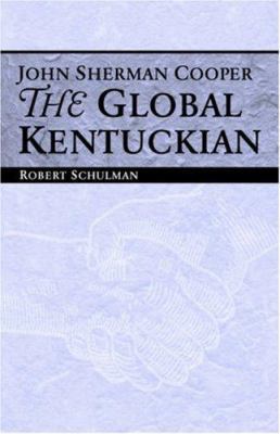 John Sherman Cooper: The Global Kentuckian 0813191025 Book Cover