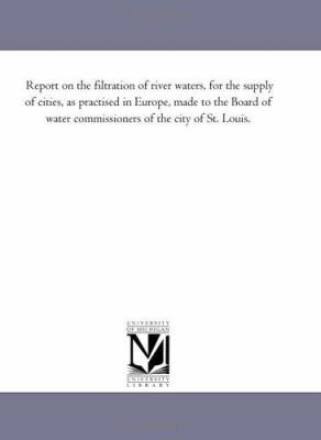 Report On the Filtration of River Waters, For t... 142551653X Book Cover