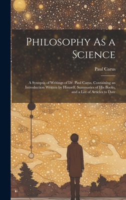 Philosophy As a Science: A Synopsis of Writings... 1019498439 Book Cover