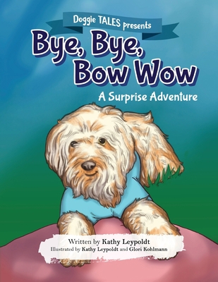 Bye, Bye, Bow Wow: A Surprise Adventure B0C7LY8HZT Book Cover