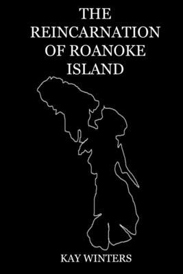 The Reincarnation of Roanoke Island 1365853594 Book Cover