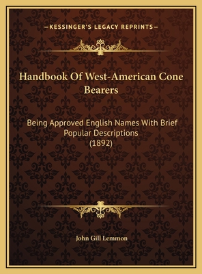 Handbook Of West-American Cone Bearers: Being A... 1169480063 Book Cover