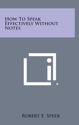 How to Speak Effectively Without Notes 1258875187 Book Cover