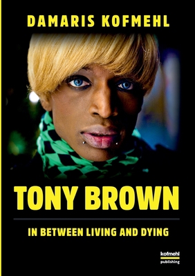 Tony Brown: In Between Living and Dying B07Y1ZKL8S Book Cover