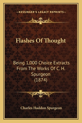 Flashes Of Thought: Being 1,000 Choice Extracts... 116464775X Book Cover