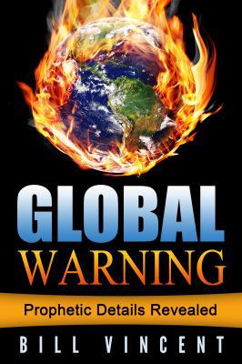Global Warning: Prophetic Details Revealed 0692699171 Book Cover