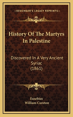 History Of The Martyrs In Palestine: Discovered... 1165500329 Book Cover