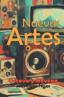 La Octava y la Novena: Las Nuevas Artes [Spanish] 1081210303 Book Cover