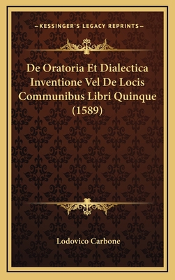 De Oratoria Et Dialectica Inventione Vel De Loc... [Latin] 1165462427 Book Cover