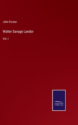 Walter Savage Landor: Vol. I 3375048858 Book Cover