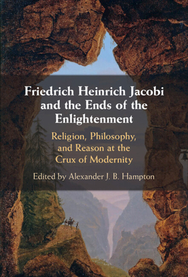 Friedrich Heinrich Jacobi and the Ends of the E... 1009244949 Book Cover