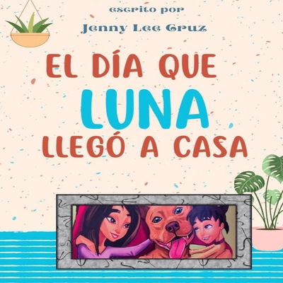 El día que Luna llegó a casa [Spanish] B0CC4NRX54 Book Cover