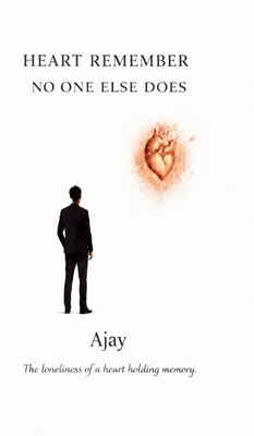 Heart Remember No One Else Does: The loneliness... B0GFGBXDQM Book Cover