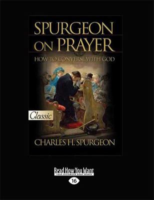 Spurgeon on Prayer: How to Converse with God (L... [Large Print] 145963313X Book Cover