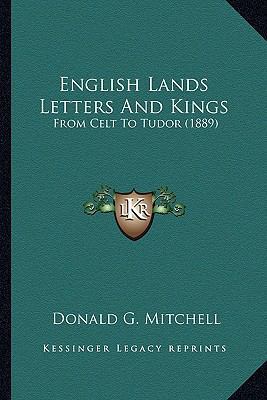 English Lands Letters And Kings: From Celt To T... 1165431297 Book Cover