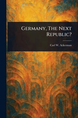 Germany, The Next Republic? 1023062704 Book Cover