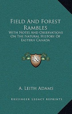 Field And Forest Rambles: With Notes And Observ... 1163537500 Book Cover