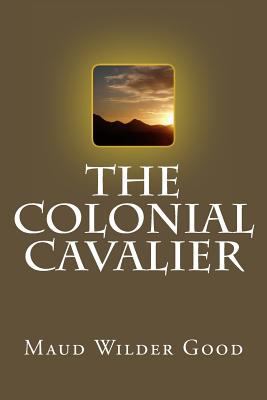 The Colonial Cavalier 1496116259 Book Cover