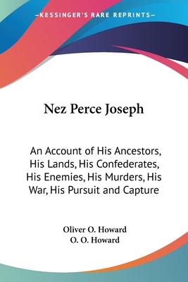 Nez Perce Joseph: An Account of His Ancestors, ... 0548296235 Book Cover