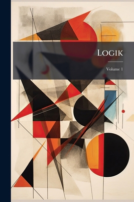 Logik; Volume 1 [German] 1149159545 Book Cover