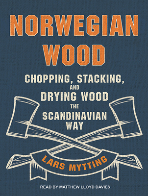 Norwegian Wood: Chopping, Stacking, and Drying ... 1515913600 Book Cover