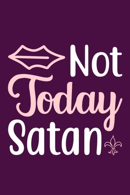 Not Today Satan: Blank Lined Journal Notebook Diary: Bible Quote Scripture Christian Gift Gratitude Prayer Journal For Women Men 6x9 | 110 Blank  Pages | Plain White Paper | Soft Cover Book