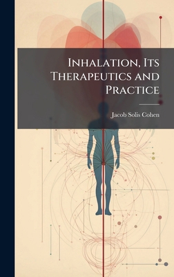Inhalation, Its Therapeutics and Practice 1023837560 Book Cover
