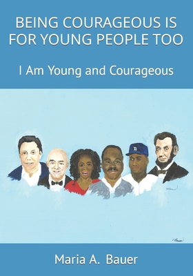 Being Courageous Is for Young People Too: I Am ... B0C12D3DJY Book Cover