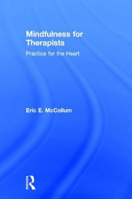 Mindfulness for Therapists: Practice for the Heart 0415898269 Book Cover