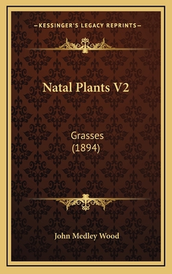 Natal Plants V2: Grasses (1894) 1164343432 Book Cover