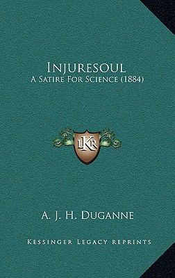 Injuresoul: A Satire for Science (1884) 1164271075 Book Cover