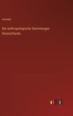 Die anthropologische Sammlungen Deutschlands [German] 3368527487 Book Cover
