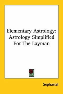 Elementary Astrology: Astrology Simplified for ... 1425426921 Book Cover