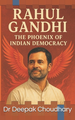 Rahul Gandhi: The Phoenix of Indian Democracy B0FSRPZ1GS Book Cover