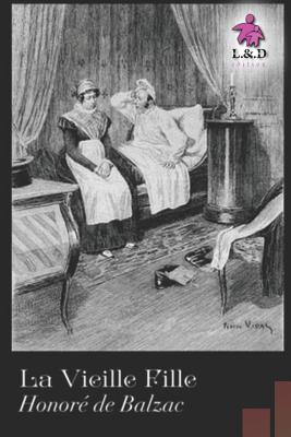 La Vieille Fille [French] 1082552917 Book Cover