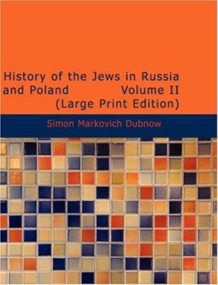 History of the Jews in Russia and Poland Volume II [Large Print] 1426489528 Book Cover